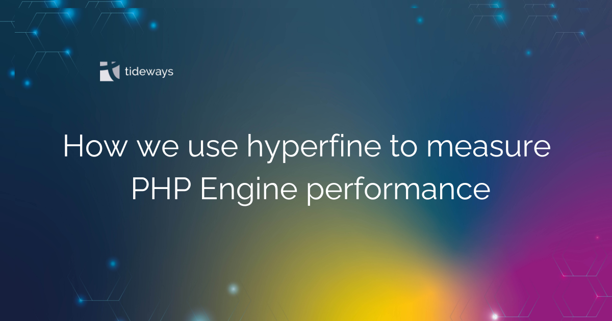 Hyperfine Injection How we use hyperfine to measure PHP Engine performance – Tideways