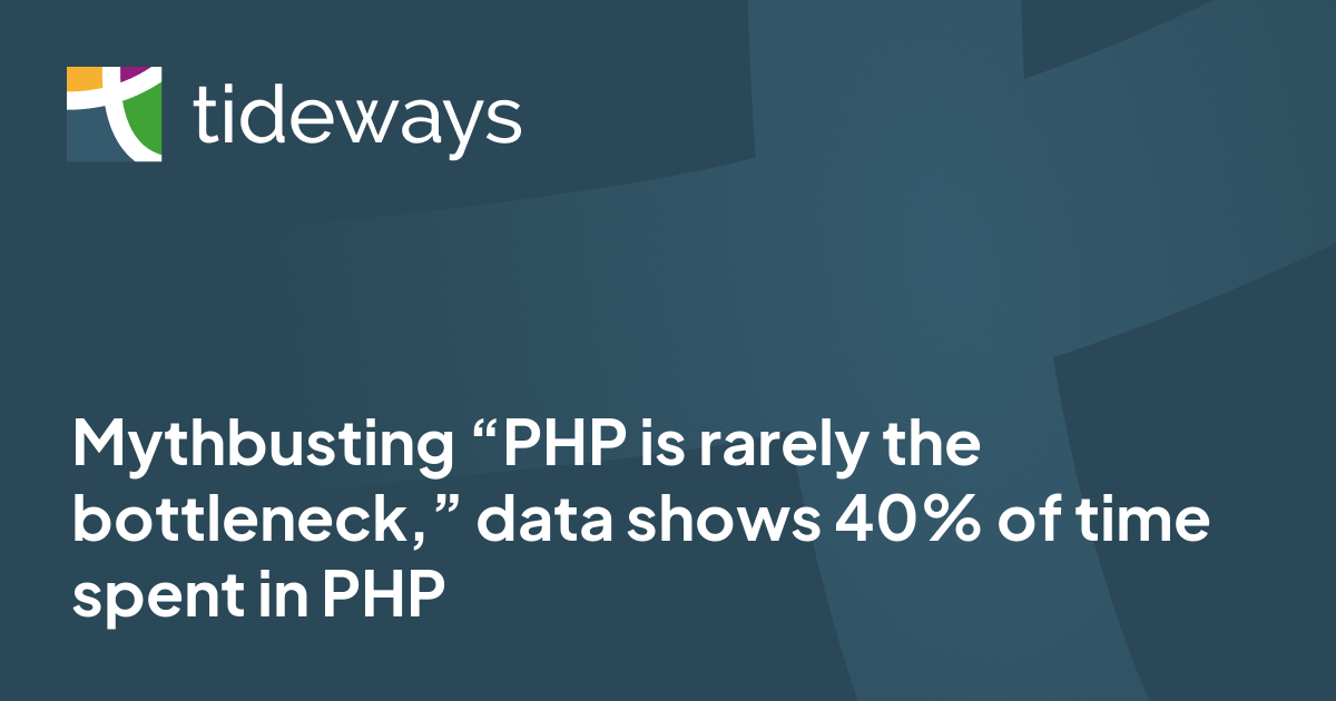 Mythbusting “PHP is rarely the bottleneck,” data shows 40% of time spent in PHP